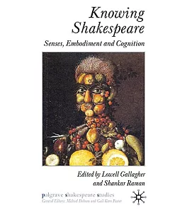 Knowing Shakespeare: Senses, Embodiment and Cognition
