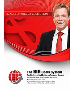 The Big Goals System: The Masters of Goal Setting on Achieving Success: Library Edition