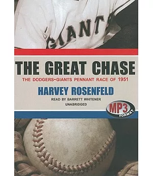 The Great Chase: The Dodgers-Giants Pennant Race of 1951