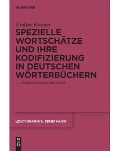 Spezielle Wortschatze Und Ihre Kodifizierung in Deutschen Worterbuchern: Tradition, Konstanz Und Wandel