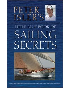 Peter isler’s Little Blue Book of Sailing Secrets