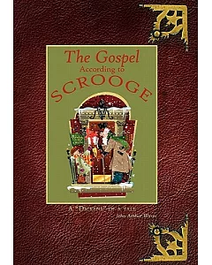 The Gospel According to Scrooge: A Dickens of a Tale