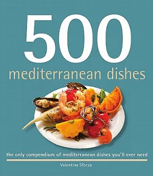 500 Mediterranean Dishes: The Only Compendium of Mediterranean Dishes You’ll Ever Need