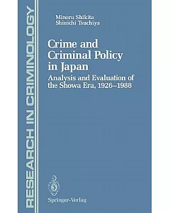 Crime and Criminal Policy in Japan: Analysis and Evaluation of the Showa Era, 1926-1988