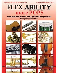 Flex-Ability More Pops: Solo-Duet-Trio-Quartet with Optional Accompaniment: Trombone/ Baritone/ Bassoon/ Tuba