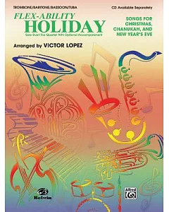 Flex-Ability Holiday: Trombone/ Baritone/ Bassoon/ Tuba; Solo-Duet-Trio-Quartet With Optional Accompaniment, Songs for Christmas