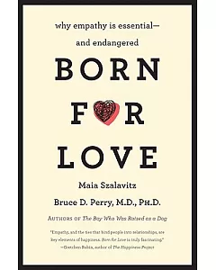 Born for Love: Why Empathy Is Essential--and Endangered