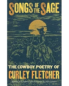 Songs of the Sage: The Cowboy Poetry of Curley Fletcher