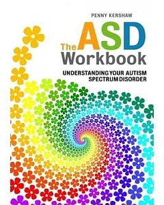The ASD Workbook: Understanding Your Autism Spectrum Disorder