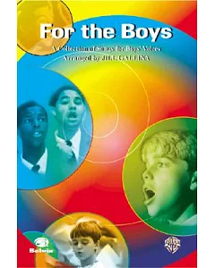 For the Boys: A Collection of Songs for Boys’ Voices