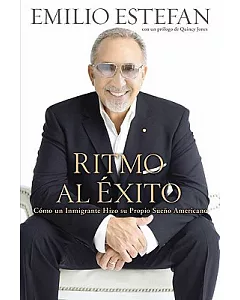 Ritmo Al Exito / Rhythm of Success: Como un Inmigrante Hizo su Propio sueno Americano / How an Immigrant Produced His Own Ameri