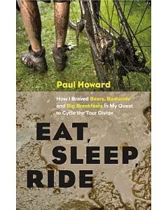 Eat, Sleep, Ride: How I Braved Bears, Badlands and Big Breakfasts in My Quest to Cycle the Tour Divide