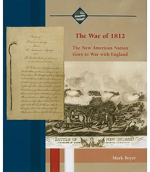 The War of 1812: The New American Nation Goes to War With England