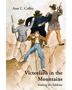 Victorians in the Mountains: Sinking the Sublime