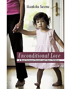 Unconditional Love: A Bond Between Parents and Their Children