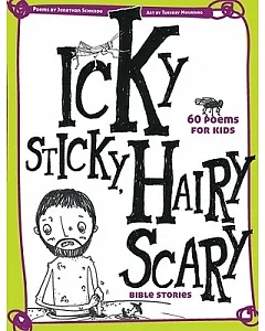 Icky, Sticky, Hairy Scary Bible Stories