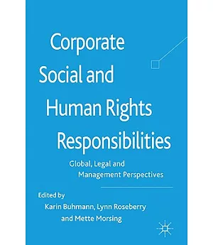 Corporate Social and Human Rights Responsibilities: Global Legal and Management Perspectives