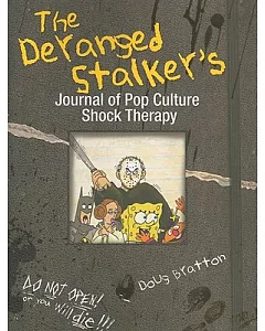 The Deranged Stalker’s Journal to Pop Culture Shock Therapy