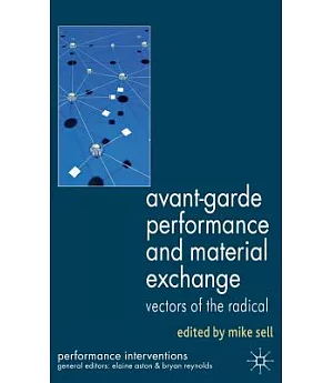 Avant-Garde Performance and Material Exchange: Vectors of the Radical