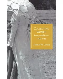 Collecting Women: Poetry and Lives, 1700-1780