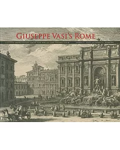 Giuseppe Vasi’s Rome: Lasting Impressions from the Age of the Grand Tour
