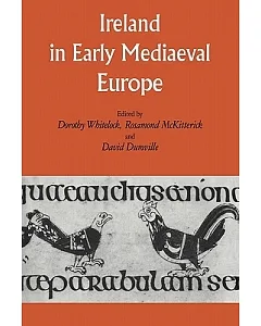 Ireland in Early Mediaeval Europe: Studies in Memory of Kathleen Hughes