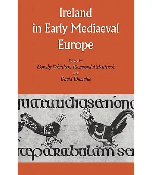 Ireland in Early Mediaeval Europe: Studies in Memory of Kathleen Hughes