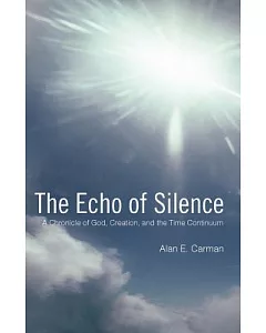 The Echo of Silence: A Chronicle of God, Creation, and the Time Continuum