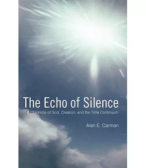 The Echo of Silence: A Chronicle of God, Creation, and the Time Continuum