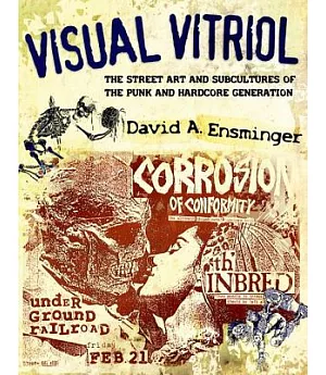 Visual Vitriol: The Street Art and Subcultures of the Punk and Hardcore Generation