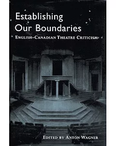Establishing Our Boundaries: English-canadian Theatre Criticism