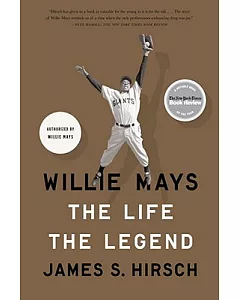 willie Mays: The Life, The Legend