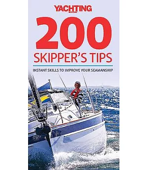 Yachting Monthly 200 Skipper’s Tips: Instant Skills to Improve Your Seamanship