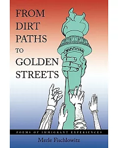 From Dirt Paths to Golden Streets: Poems of Immigrant Experiences