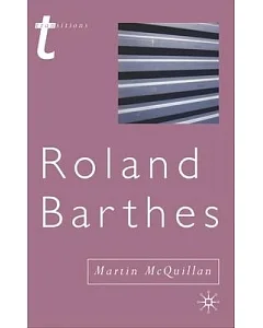 Roland Barthes: (Or the Profession of Cultural Studies)