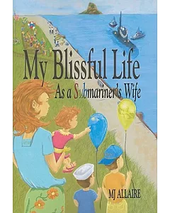 My Blissful Life: As a Submariner’s Wife