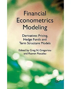 Financial Econometrics Modeling: Derivatives Pricing, Hedge Funds and Term Structure Models