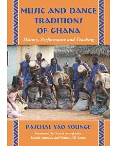 Music and Dance Traditions of Ghana: History, Performance and Teaching