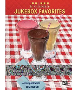 5 Finger Jukebox Favorites: 11 Rock ’n’ Roll Hits from the 1950s Arranged for Piano With Optional Duet Accompaniments