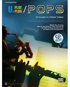 U.play.plus Pops - a Plus B, C, or D Solo-duet-trio-quartet With Optional Accompaniment and Optional: Cd Acc.