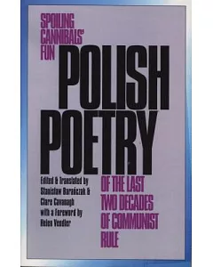 Polish Poetry of the Last Two Decades of Communist Rule: Spoiling Cannibals’ Fun