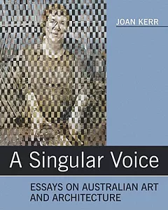 A Singular Voice: Essays on Australian Art and Architecture