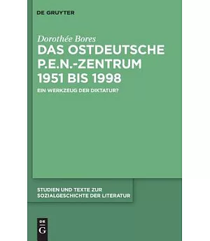 Das Ostdeutsche P.e.n.-zentrum 1951 Bis 1998: Ein Werkzeug Der Diktatur?
