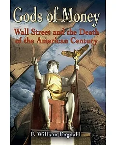 Gods of Money: Wall Street and the Death of the American Century