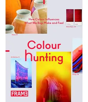 Colour Hunting: How Colour Influences What We Buy, Make and Feel