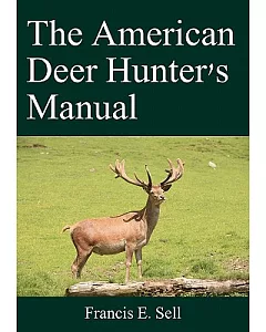 The American Deer Hunter’s Manual