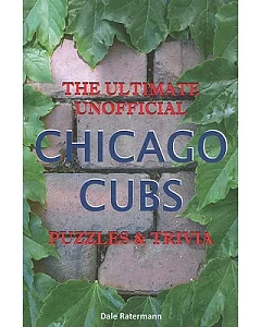 The Ultimate Unofficial Chicago Cubs Puzzles & Trivia