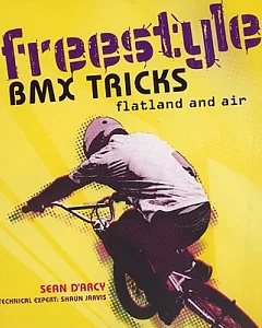 Freestyle Bmx Tricks: Flatland and Air