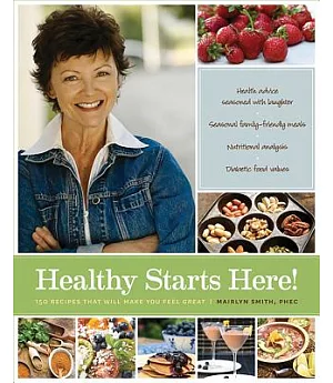 Healthy Starts Here!: 140 Recipes That Will Make You Feel Great