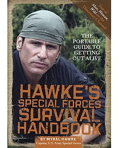 Hawke’s Special Forces Survival Handbook: The Portable Guide to Getting Out Alive
